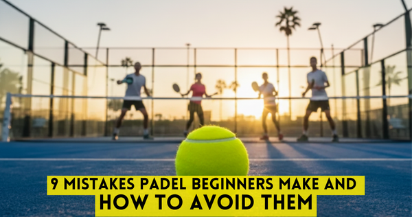 9 Mistakes Padel Beginners Make and How to Avoid Them