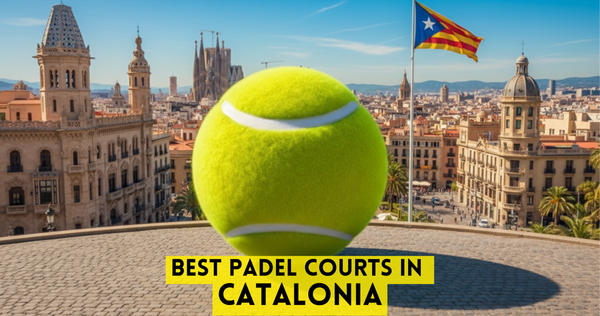 Best Padel Courts in Catalonia