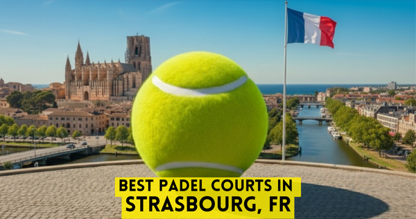 Best Padel Courts in Strasbourg, FR