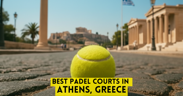 Best Padel Courts in Athens, Greece