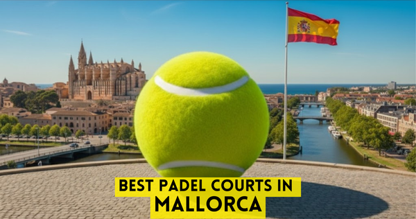 Best Padel Courts in Mallorca