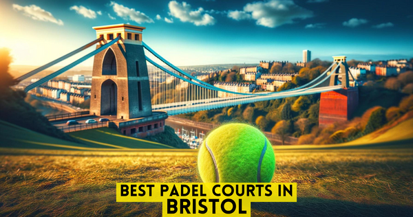 Best padel courts in Bristol