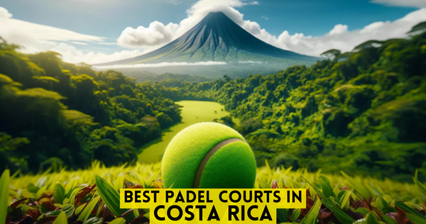 Best Padel Courts in Costa Rica