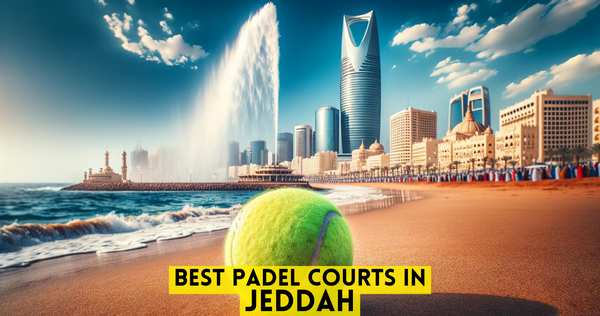 Best Padel Courts in Jeddah