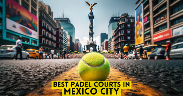 Best padel courts in Mexico City