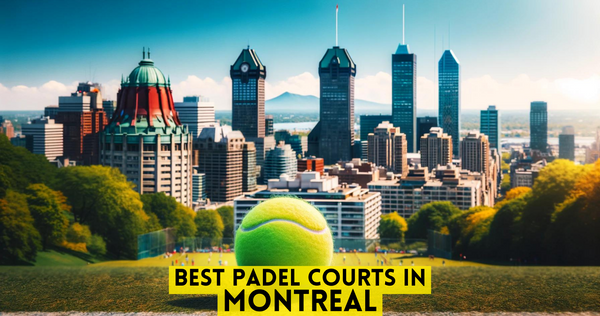 Best padel courts in Montreal