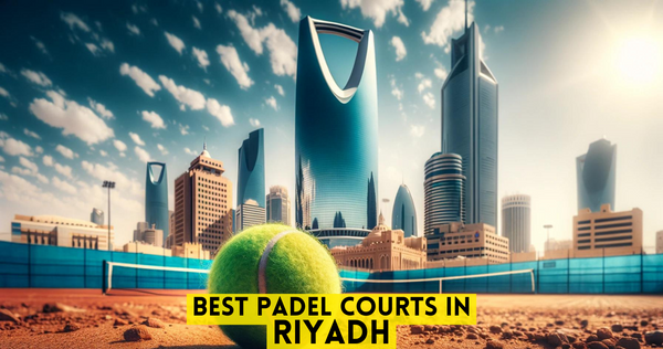Best Padel Courts in Riyadh