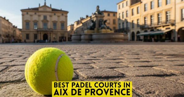 Best Padel Courts in Aix en Provence