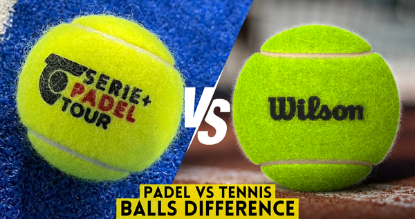 Padel Ball vs Tennis Ball - Discover the Key Differences