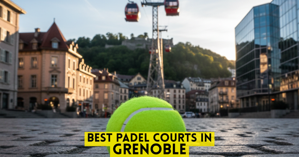 Best Padel Courts in Grenoble