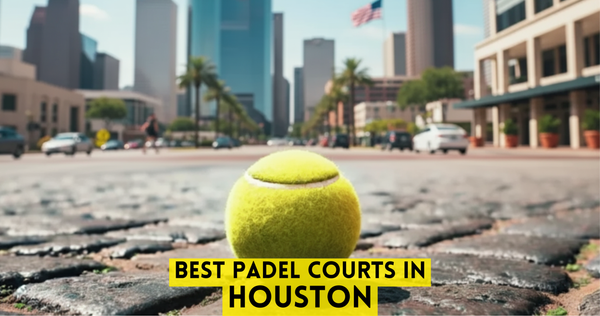 Best Padel Courts in Houston, TX