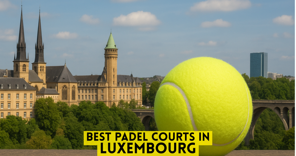 Best Padel Courts in Luxembourg