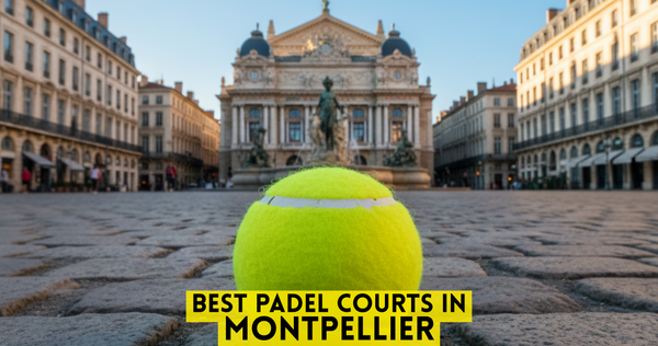Best Padel Courts in Montpellier