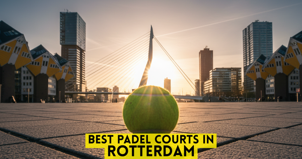 Best Padel Courts in Rotterdam