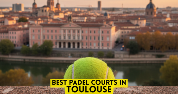 Best Padel Courts in Toulouse