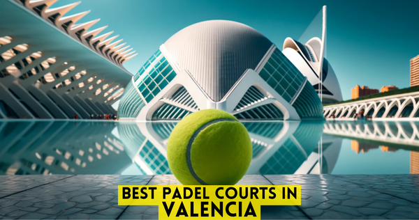 Best Padel Courts in Valencia