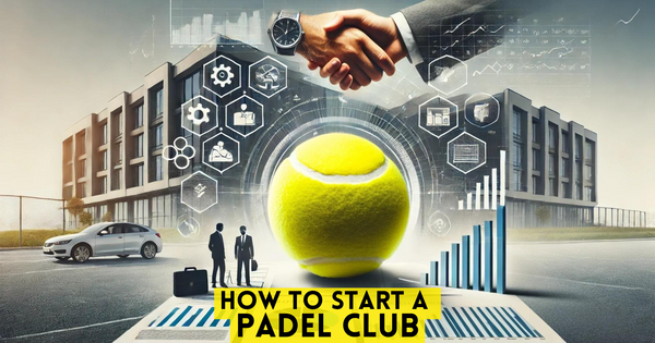 How to Start a Successful Padel Club